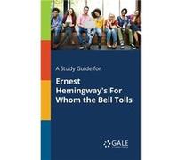 A Study Guide for Ernest Hemingways For Whom the Bell Tolls - Cengage Learning Gale - Creative Media Partners LLC - Livre en Anglais Cengage Learning GaleCengage Learning Gale (Auteur)