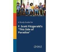 A Study Guide for F. Scott Fitzgeralds This Side of Paradise by Cengage Learning Gale Cengage Learning Gale (Auteur)