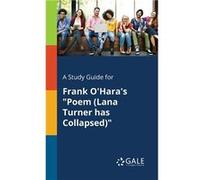 A Study Guide for Frank OHaras quotPoem Lana Turner Has Collapsedquot - Cengage Learning Gale - Creative Media Partners LLC - Livre en Anglais Cengage Learning GaleCengage Learning Gale (Auteur)