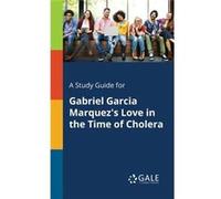 A Study Guide for Gabriel Garcia Marquezs Love in the Time of Cholera - Cengage Learning Gale - Creative Media Partners LLC - Livre en Anglais Cengage Learning GaleCengage Learning Gale (Auteur)