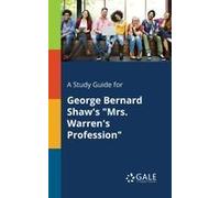 A Study Guide For George Bernard Shaw's "Mrs. Warren's Profession