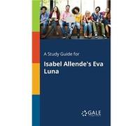 A Study Guide for Isabel Allendes Eva Luna - Cengage Learning Gale - Creative Media Partners LLC - Livre en Anglais Cengage Learning GaleCengage Learning Gale (Auteur)