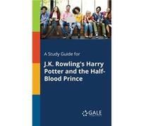 A Study Guide for J.K. Rowlings Harry Potter and the HalfBlood Prince - Cengage Learning Gale - Creative Media Partners LLC - Livre en Anglais Cengage Learning GaleCengage Learning Gale (Auteur)