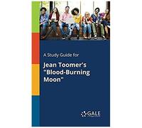 A Study Guide For Jean Toomer's "Blood-Burning Moon