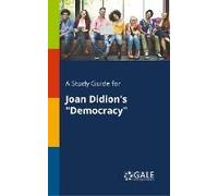 A Study Guide For Joan Didion's "Democracy
