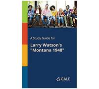 A Study Guide For Larry Watson's "Montana 1948