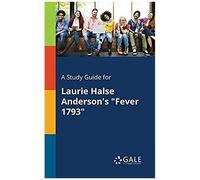 A Study Guide For Laurie Halse Anderson's "Fever 1793