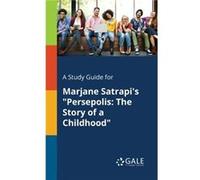A Study Guide for Marjane Satrapis Persepolis by Cengage Learning Gale Cengage Learning Gale (Auteur)