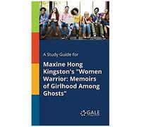 A Study Guide For Maxine Hong Kingston's "Women Warrior