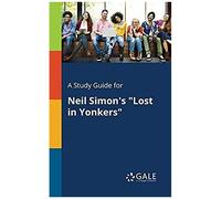 A Study Guide For Neil Simon's "Lost In Yonkers