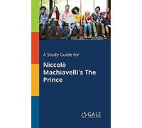 A Study Guide For Niccolò Machiavelli's The Prince
