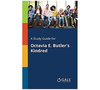 A Study Guide For Octavia E. Butler's Kindred