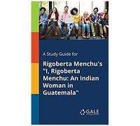 A Study Guide For Rigoberta Menchu's "I, Rigoberta Menchu
