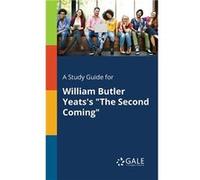 A Study Guide for William Butler Yeatss quotThe Second Comingquot - Cengage Learning Gale - Creative Media Partners LLC - Livre en Anglais Cengage Learning GaleCengage Learning Gale (Auteur)