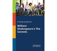 A Study Guide for William Shakespeare's The Sonnets