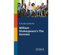 A Study Guide for William Shakespeares The Sonnets - Cengage Learning Gale - Creative Media Partners LLC - Livre en Anglais Cengage Learning GaleCengage Learning Gale (Auteur)