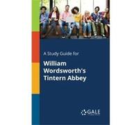 A Study Guide for William Wordsworths Tintern Abbey - Cengage Learning Gale - Creative Media Partners LLC - Livre en Anglais Cengage Learning GaleCengage Learning Gale (Auteur)