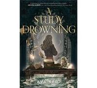 Ava Reid – A Study in Drowning – Livre en anglais – Relié