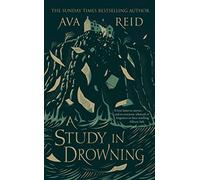 A Study in Drowning: The SUNDAY TIMES and NO. 1 NYT bestselling dark academia, rivals to lovers fantasy from the author of The Wolf and the Woodsman