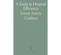 A Study in Hospital Efficiency: As Demonstrated by the Case Report of the First Five Years of a Private Hospital