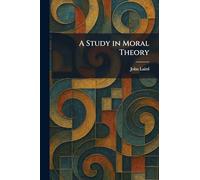 A Study in Moral Theory