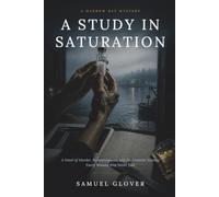 A Study in Saturation: A Novel of Murder, Perimenopause, and the Creatine Science Every Woman Was Never Told