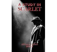 A Study in Scarlet: A Victorian Detective Classic Introducing Sherlock Holmes and Dr. Watson