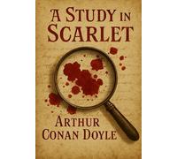 A Study in Scarlet: The First Sherlock Holmes Novel