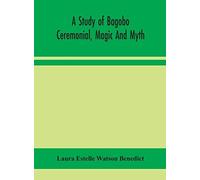 A Study Of Bagobo Ceremonial, Magic And Myth