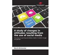 A study of changes in attitudes resulting from the use of social media