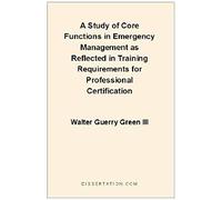A Study Of Core Functions In Emergency Management As Reflected In Training Requirements For Profession