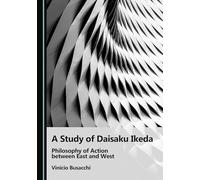 A Study of Daisaku Ikeda: Philosophy of Action between East and West