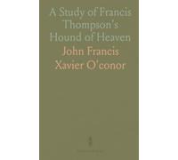 A Study of Francis Thompson's Hound of Heaven
