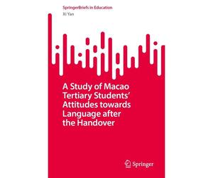 A Study Of Macao Tertiary Students' Attitudes Towards Language After The Handover