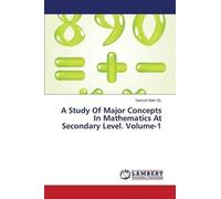 A Study Of Major Concepts In Mathematics At Secondary Level. Volume-1