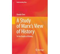 A Study of Marx's View of History: To the Depths of History