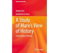 A Study of Marx's View of History: To the Depths of History