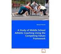 A Study Of Middle School Athletic Coaching Using The Competing Values Framework