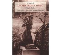 A Study of Omaha Indian Music by Alice C. Fletcher Fletcher, Francis LA Flesche, John Comfort Fillmore (Auteur)