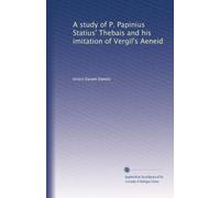 A study of P. Papinius Statius' Thebais and his imitation of Vergil's Aeneid. 1