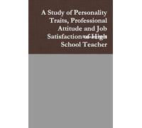 A Study of Personality Traits, Professional Attitude and Job Satisfaction of High School Teacher