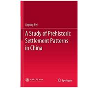 A Study Of Prehistoric Settlement Patterns In China