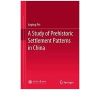 A Study Of Prehistoric Settlement Patterns In China