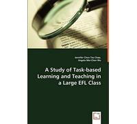 A Study Of Task-Based Learning And Teaching In A Large Efl Class