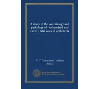A study of the bacteriology and pathology of two hundred and twenty fatal cases of diphtheria