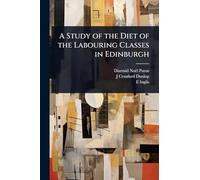 A Study of the Diet of the Labouring Classes in Edinburgh