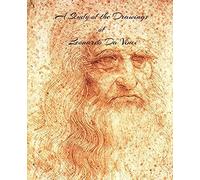 A Study Of The Drawings Of Leonardo Da Vinci: Uninterupted Full Size Pages With Leonardo Da Vinci's Drawings Fit To Page.