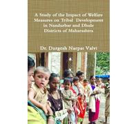 A Study of the Impact of Welfare Measures on Tribal Development in Nandurbar and Dhule Districts of Maharashtra