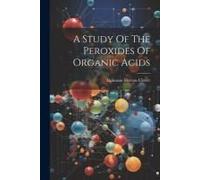 A Study Of The Peroxides Of Organic Acids