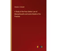 A Study of the Poor Debtor Law of Massachusetts and some Details of its Practice